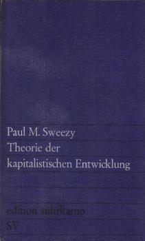 Theorie der kapitalistischen Entwicklung : Eine analyt. Studie über d. Prinzipien d. Marxschen Sozialökonomie.