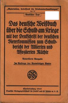 Das deutsche Weißbuch über die Schuld am Kriege mit der Denkschrift der deutschen Viererkommission zum Schuldbericht der alliierten an assoziierten Mächte.