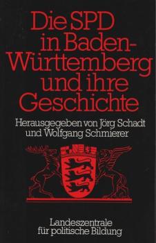 Die SPD in Baden-Württemberg und ihre Geschichte : von den Anfängen der Arbeiterbewegung bis heute.