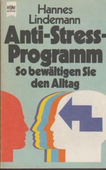 Anti-Stress-Programm : so bewältigen Sie d. Alltag.