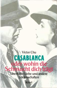 Casablanca oder wohin die Sehnsucht dich trägt : unerfüllte Liebe und andere Leidenschaften.