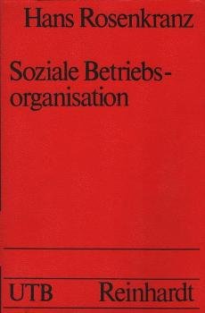 Soziale Betriebsorganisation : unter anthropolog. u. pädagog. Aspekten.