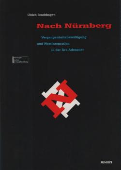 Nach Nürnberg : Vergangenheitsbewältigung und Westintegration in der Ära Adenauer.