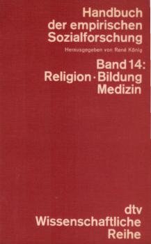 Handbuch der empirischen Sozialforschung; Teil: Bd. 14., Religion, Bildung, Medizin.