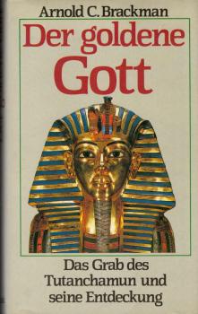 Der goldene Gott : d. Grab d. Tutanchamun u. seine Entdeckung.