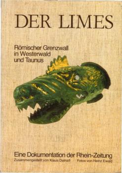 Der Limes : röm. Grenzwall in Westerwald u. Taunus ; e. Dokumentation d. Rhein-Zeitung.