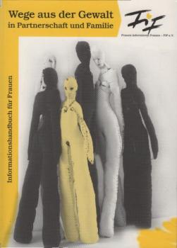 Wege für Frauen aus der Gewalt in Partnerschaft und Familie : Informationshandbuch für Frauen