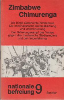 Zimbabwe Chimurenga : d. lange Geschichte Zimbabwes ; d. imperialist. Kolonialisierung u. Unterdrückung ; d. Befreiungskrieg d. Volkes gegen d. rhodes. Siedlerregime u.d. Imperialismus.