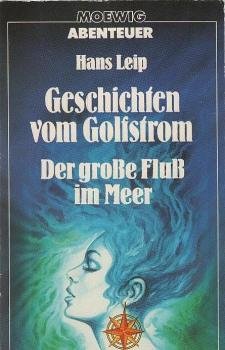 Geschichten vom Golfstrom; Teil: [1]., Der grosse Fluss im Meer.