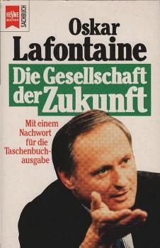 Die Gesellschaft der Zukunft : Reformpolitik in einer veränderten Welt ; [mit einem Nachwort für die Taschenbuchausgabe].