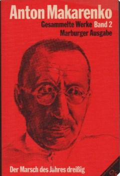 Makarenko, A. S.: Gesammelte Werke; Teil: Bd. 2. : Abt. 1, Veröffentlichungen zu Lebzeiten., Der Marsch des Jahres dreissig.