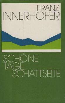 Schöne Tage; Schattseite. 2 Romane. Franz Innerhofer
