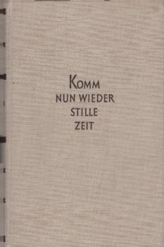Komm nun wieder, stille Zeit : Ein Weihnachtsbuch.