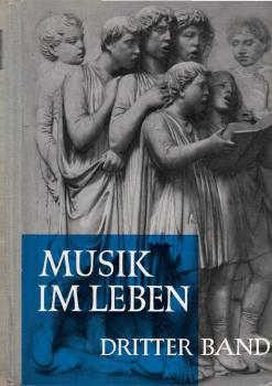Musik im Leben; Teil: Bd. 3., Ein Musikbuch für die Oberstufe (11. - 13. Schuljahr).