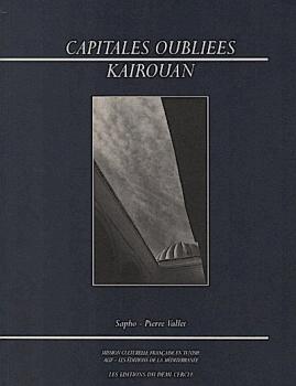 Capitales oubliées : Kairouan Sapho; Pierre Vallet; Serge Santelli; Béchir Kahouadji