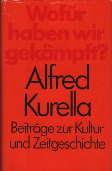 Wofür haben wir gekämpft? : Beitr. zur Kultur- u. Zeitgeschichte ; Veröffentlichung d. Akad. d. Künste d. Dt. Demokrat. Republik.