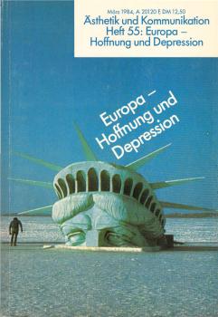 Ästhetik und Kommunikation ; Heft 55 : Europa - Hoffnung und Depression