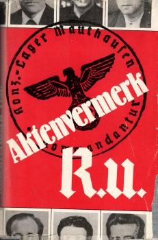 Aktenvermerk R. u. : ein Bericht über die Solidarität und den Widerstand im Konzentrationslager Mauthausen von 1938 bis 1945.