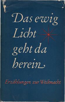 Das ewig Licht geht da herein : Erzählungen zur Weihnacht.