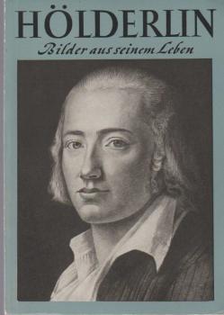 Hölderlin: Bilder aus seinem Leben