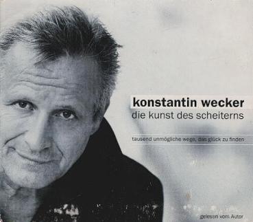 Konstantin Wecker : Die Kunst des Scheiterns [Hörbuch]