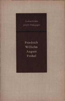Friedrich Wilhelm August Fröbel.