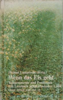 Wenn das Eis geht : Temperamente u. Positionen ; e. Lesebuch zeitgenöss. Lyrik.
