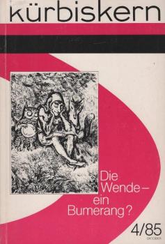 Kürbiskern. Literatur, Kritik, Klassenkampf / Oktober 1985 / Heft 4 : Die Wende - ein Bumerang?