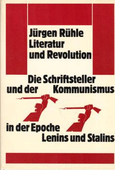 Literatur und Revolution : d. Schriftsteller u.d. Kommunismus in d. Epoche Lenins u. Stalins.
