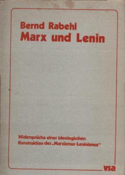 Marx und Lenin : Widersprüche e. ideolog. Konstruktion d. "Marxismus-Leninismus".