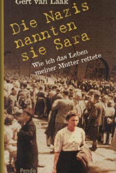 Die Nazis nannten sie Sara : wie ich das Leben meiner Mutter rettete.
