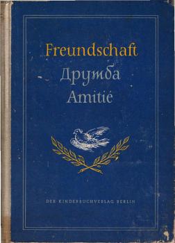 Freundschaft- Druschba- Amitie - Schriftsteller schreiben an deutsche Kinder