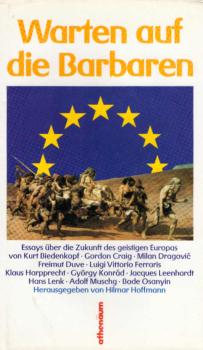 Warten auf die Barbaren : Essays über die Zukunft des geistigen Europas.