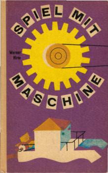 Spiel mit, Maschine! : Techn. Nachrichten f. junge Spielzeugbauer.