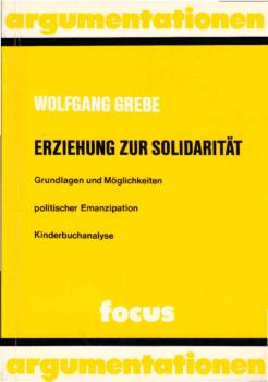 Erziehung zur Solidarität : Grundlagen u. Möglichkeiten polit. Emanzipation; Kinderbuchanalyse.