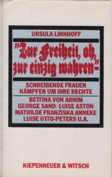 Zur Freiheit, oh, zur einzig wahren : schreibende Frauen kämpfen um ihre Rechte.