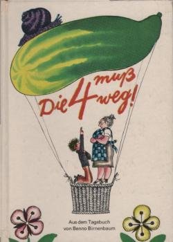 Die 4 [Vier] muss weg! : aus d. Tagebuch von Benno Birnenbaum.