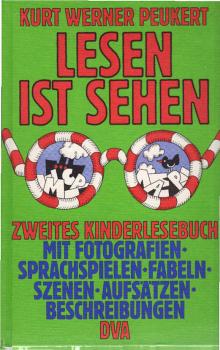 Lesen ist sehen : 2. Kinderlesebuch mit Geschichten, Sprachspielen, Fabeln, Aufsätzen, Beschreibungen, Fotografien u. Szenen.