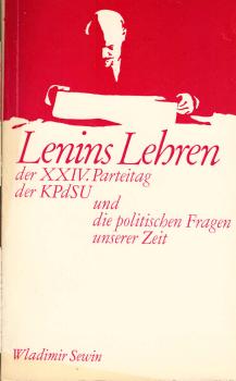 Lenins Lehren, der XXIV. Parteitag der KPdSU und die politischen Fragen unserer Zeit : [Dt. Ausg. nach e. Übers. von INTERTEXT, Fremdsprachendienst d. DDR, red. bearb.].