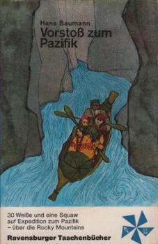 Vorstoss zum Pazifik : eine abenteuerl. Expedition.