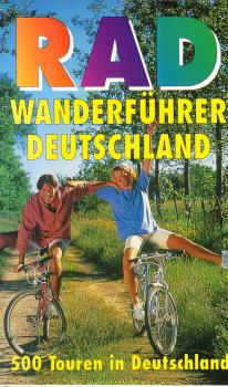 Radwanderführer Deutschland : 500 Touren in Deutschland für die ganze Familie.