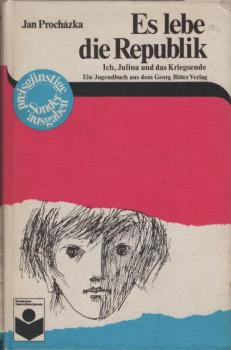 Es lebe die Republik : ich, Julina u. d. Kriegsende.