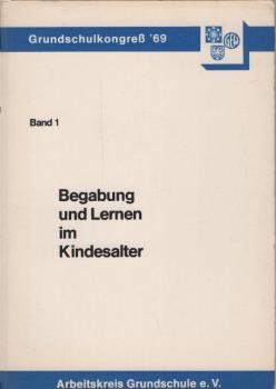 Funktion und Reform der Grundschule; Teil: Bd. 1., Begabung u. Lernen im Kindesalter