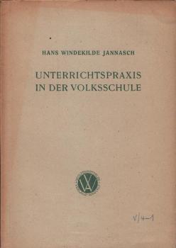 Unterrichtspraxis in der Volksschule : Eine Grundlegg.
