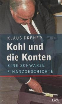 Kohl und die Konten : eine schwarze Finanzgeschichte.