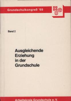 Funktion und Reform der Grundschule; Teil: Bd. 2., Ausgleichende Erziehung in d. Grundschule
