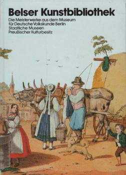 Die Meisterwerke aus dem Museum für Deutsche Volkskunde Berlin, Staatliche Museen Preussischer Kulturbesitz.
