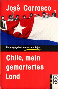 José Carrasco, Chile, mein gemartertes Land.