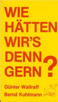 Wie hätten wir's denn gerne? : Unternehmerstrategen proben d. Klassenkampf.