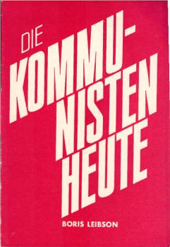 Die Kommunisten heute : einige Fragen d. Theorie u. Taktik d. kommunist. Bewegung in d. gegenwärtigen Etappe.